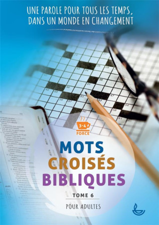 MOTS CROISES BIBLIQUES, TOME 6 - UNE PAROLE POUR TOUS LES TEMPS, DANS UN MONDE EN CHANGEMENT - MULLER CHARLOTTE - LECTURE BIBLE F