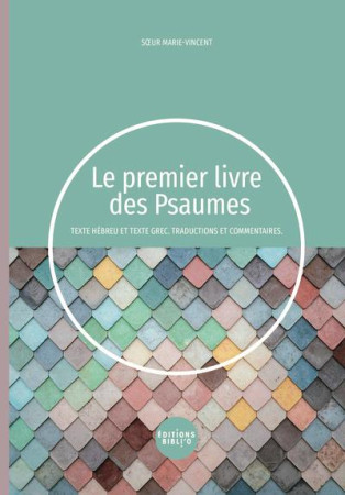 PREMIER LIVRE DES PSAUMES (LE). TEXTE HEBREU ET TEXTE GREC. TRADUCTIONS ET COMMENTAIRES - SOEUR MARIE-VINCENT - AMIS BIBL LYON