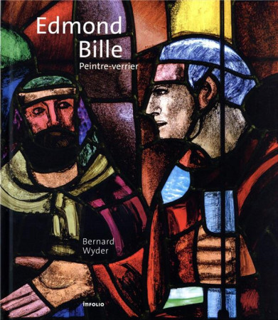 EDMOND BILLE - PEINTRE-VERRIER - WYDER BERNARD - INFOLIO