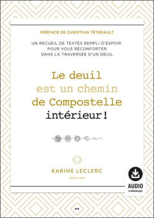 DEUIL EST UN CHEMIN DE COMPOSTELLE INTERIEUR ! RECUEIL DE TEXTES SUR LE DEUIL - LECLERC KARINE - ADA