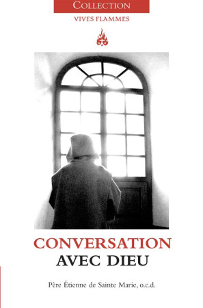 CONVERSATION AVEC DIEU - ETIENNE DE SAIN - CARMEL