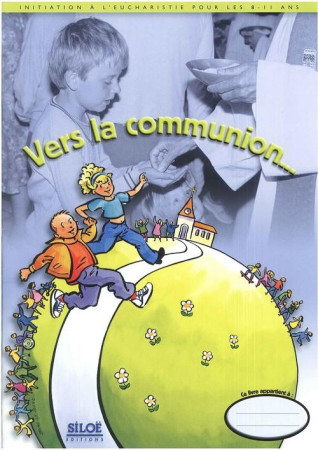 VERS LA COMMUNION - 8/11 ANS - COLLECTIF - SILOE