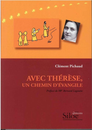 AVEC THERESE UN CHEMIN D'EVANGILE - PICHAUD CLEMENT - SILOE