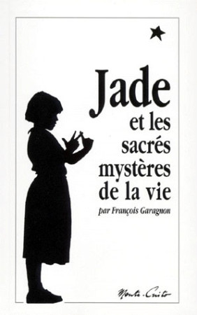 JADE ET LES SACRES MYSTERES DE LA VIE / POC - GARAGNON FRANCOIS - MONTE CRISTO