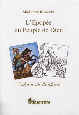 EPOPEE DU PEUPLE DE DIEU / CAHIER DE L'ENFANT - RUSSOCKA MADELEINE - COMMUNICATION