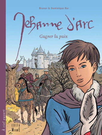 JEHANNE D'ARC, GAGNER LA PAIX - BRUNOR - MAME