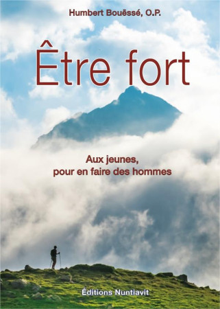 ETRE FORT / AUX JEUNES, POUR EN FAIRE DES HOMMES - HUMBERT BOUESSE - NUNTIAVIT