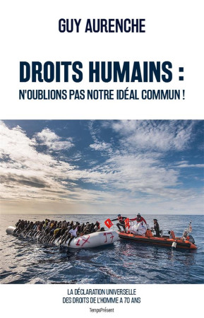 DROITS HUMAINS : N'OUBLIONS PAS NOTRE IDEAL COMMUN ! - AURENCHE GUY - TEMPS PRES