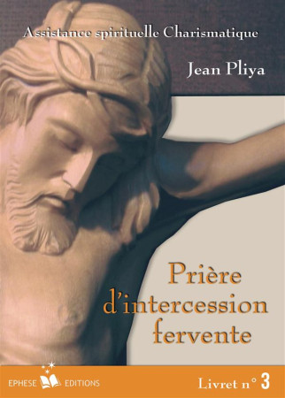 PRIERE D'INTERCESSION FERVENTE N?3 - JEAN PLIYA - BONNENOUVELLE