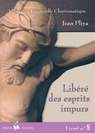 LIBERE(E) DES ESPRITS IMPURS N?5 - JEAN PLIYA . - BONNENOUVELLE