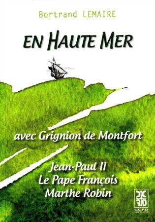 EN HAUTE MER AVEC GRIGNION DE MONTFORT - LEMAIRE BERTRAND - CCFO éditions