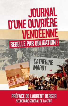 JOURNAL D'UNE OUVRIERE VENDEENNE - REBELLE PAR OBLIGATION - MAROT CATHERINE - GESTE