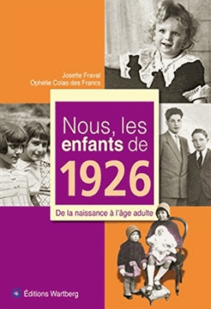 NOUS, LES ENFANTS DE 1926 - J FRAVAL - WARTBERG