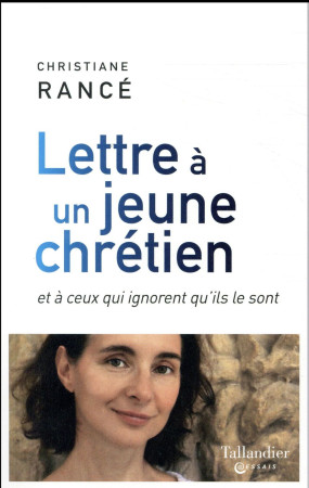 LETTRE A UN JEUNE CHRETIEN - RANCE CHRISTIANE - Tallandier