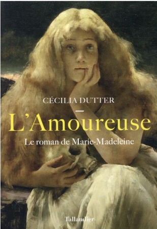 AMOUREUSE (L') - LE ROMAN DE MARIE-MADELEINE - DUTTER CECILIA - TALLANDIER