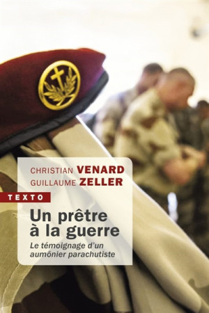 UN PRETRE A LA GUERRE - LE TEMOIGNAGE D'UN AUMONIER PARACHUTISTE - VENARD ET ZELLER - TALLANDIER