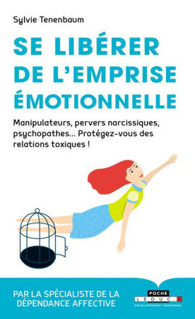 SE LIBERER DE L'EMPRISE EMOTIONNELLE - TENENBAUM SYLVIE - QUOTIDIEN MALIN