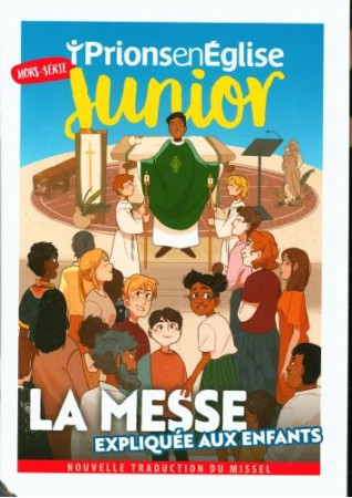 HORS-SERIE PRIONS EN EGLISE JUNIOR LA MESSE EXPLIQUEE AUX ENFANTS - . - NC