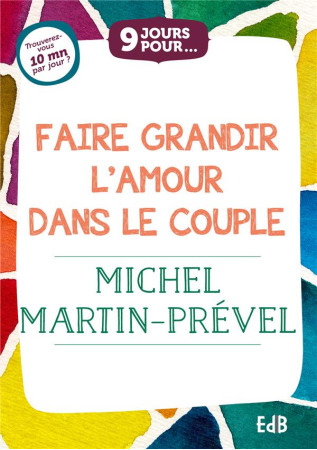 9 JOURS POUR... FAIRE GRANDIR L'AMOUR DANS LE COUPLE - MARTIN-PREVEL MICHEL - BEATITUDES