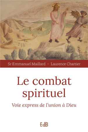 COMBAT SPIRITUEL VOIE EXPRESS DE L'UNION A DIEU - MAILLARD ET CHARTIER - BEATITUDES