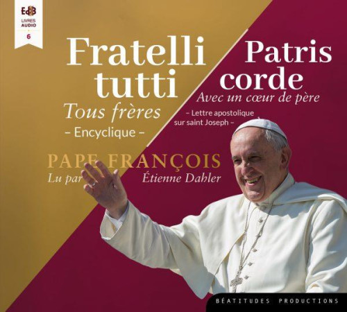 FRATELLI TUTTI ET PATRIS CORDE / CD (LIVRE AUDIO) - DAHLER ETIENNE - BEATITUDES