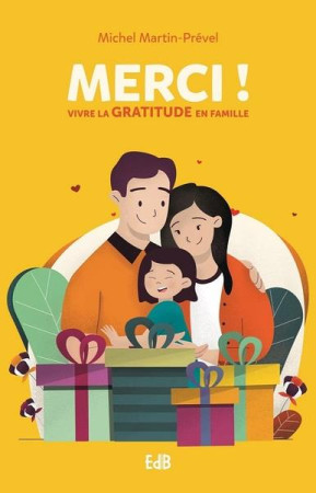 MERCI ! - VIVRE LA GRATITUDE EN FAMILLE - MICHEL MARTIN-PREVEL - BEATITUDES