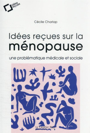 IDEES RECUES SUR LA MENOPAUSE - CHARLAP CECILE - CAVALIER BLEU