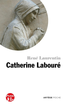 PETITE VIE DE CATHERINE LABOURE - LAURENTIN RENE - ARTEGE