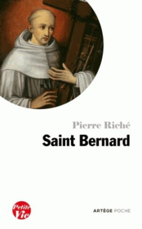 PETITE VIE DE SAINT BERNARD - RICHE PIERRE - ARTEGE