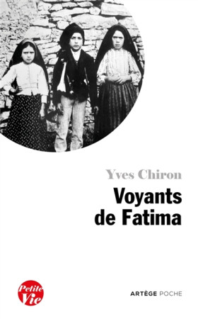 PETITE VIE DES VOYANTS DE FATIMA - CHIRON YVES - ARTEGE