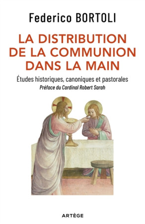 DISTRIBUTION DE LA COMMUNION DANS LA MAIN - ETUDES HISTORIQUES, CANONIQUES ET PASTORALES - BORTOLI FEDERICO - ARTEGE