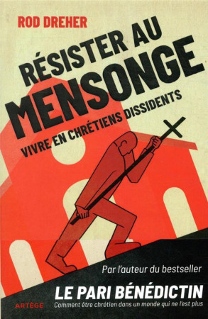 RESISTER AU MENSONGE / VIVRE EN CHRETIENS DISSIDENTS - DREHER ROD - ARTEGE