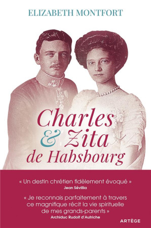 CHARLES ET ZITA DE HABSBOURG - MONTFORT ELIZABETH - ARTEGE