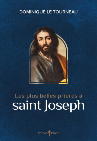 PLUS BELLES PRIERES A SAINT JOSEPH - LE TOURNEAU DOMINIQUE - ARTEGE