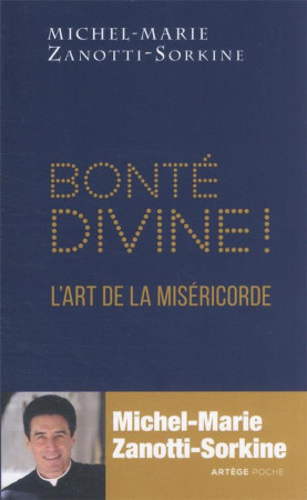 BONTE DIVINE ! / L'ART DE LA MISERICORDE - ZANOTTI-SORKINE M-M. - ARTEGE