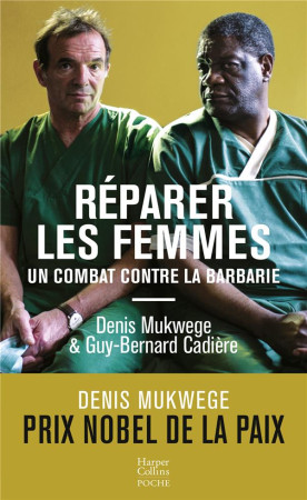 REPARER LES FEMMES - UN COMBAT CONTRE LA BARBARIE - MUKWEGE/CADIERE - HARPERCOLLINS