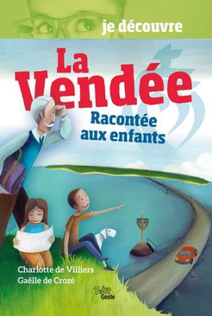 JE DECOUVRE LA VENDEE RACONTEE AUX ENFANTS - DE VILLIERS CHARLOTTE - GESTE