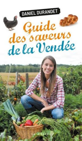 GUIDE DES SAVEURS DE LA VENDEE - DURANDET DANIEL - GESTE