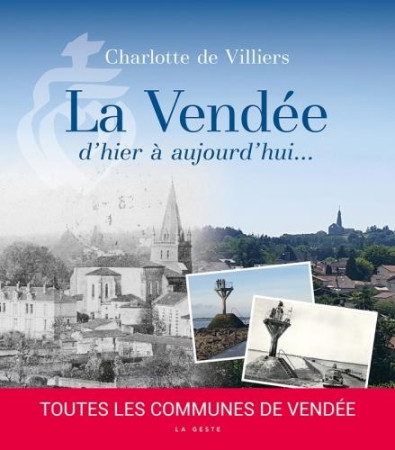 VENDEE D'HIER A  AUJOURD'HUI (LA) - DE VILLIERS C. - GESTE