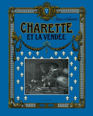 CHARETTE ET LA VENDEE - DE VOLKAERSBEKE K. - GESTE