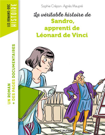 VERITABLE HISTOIRE DE SANDRO, APPRENTI DE LEONARD DE VINCI - NE - - CREPON/MAUPRE - BAYARD JEUNESSE