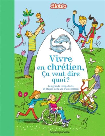 VIVRE EN CHRETIEN CA VEUT DIRE QUOI ? / CROIRE AIMER PARDONNER PRIER CELEBRER S'ENGAGER - XXX - BAYARD JEUNESSE