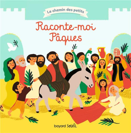 RACONTE-MOI PAQUES LE CHEMIN DES PETITS - CELERIER ARNAUD - BAYARD JEUNESSE