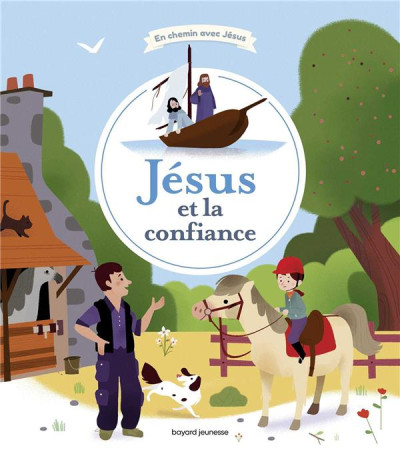 JESUS ET LA CONFIANCE - MAUROT ET LATIK - BAYARD JEUNESSE