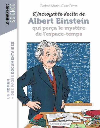 INCROYABLE DESTIN D'EINSTEIN QUI PERCA LE MYSTERE DE L'ESPACE-TEMPS - MARTIN/PERRET - BAYARD JEUNESSE