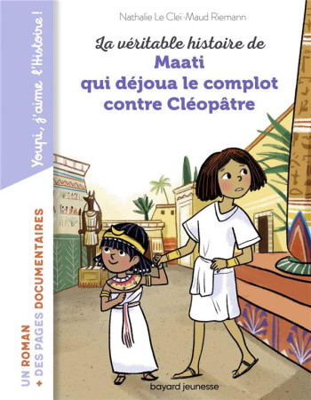 VERITABLE HISTOIRE DE MAATI, QUI DEJOUA LE COMPLOT CONTRE CLEOPATRE - LE CLEI/RIEMANN - BAYARD JEUNESSE