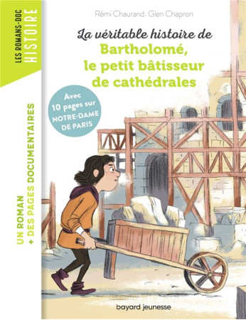 VERITABLE HISTOIRE DE BARTHOLOME, BATISSEUR DE CATHEDRALES - VIDARD/CHAURAND - BAYARD JEUNESSE