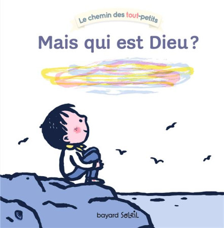 MAIS QUI EST DIEU ? - DIEU C'EST QUI ? - GAUDRAT/AUBINAIS - BAYARD JEUNESSE