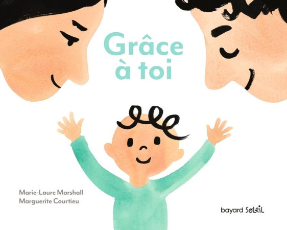 GRACE A TOI / MURMURES A MON TOUT-PETIT - MARSHALL ET COURTIEU - BAYARD JEUNESSE