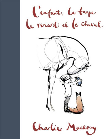 ENFANT, LE CHEVAL, LE RENARD ET LA TAUPE (L') - MACKESY CHARLIE - ARENES